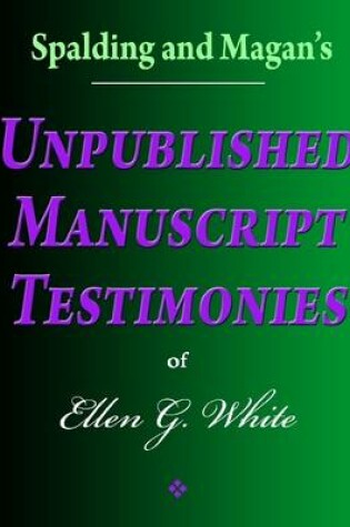 Cover of Spalding and Magan's Unpublished Manuscript Testimonies of Ellen G. White