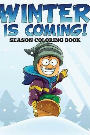 Cover of Winter is Coming! Season Coloring Book