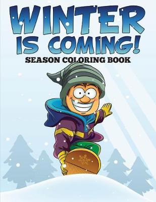 Book cover for Winter is Coming! Season Coloring Book