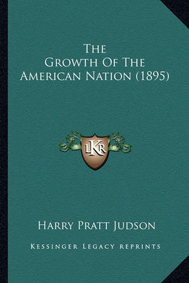 Book cover for The Growth of the American Nation (1895) the Growth of the American Nation (1895)