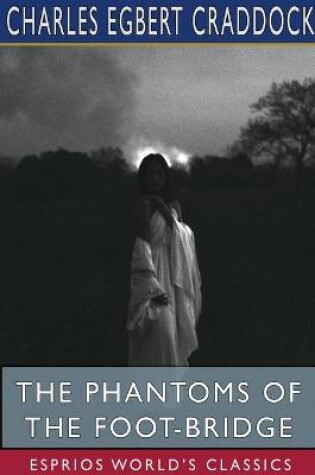 Cover of The Phantoms of the Foot-Bridge (Esprios Classics)