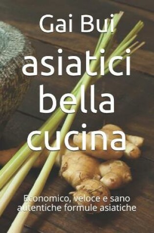 Cover of asiatici bella cucina