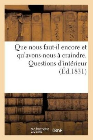 Cover of Que Nous Faut-Il Encore Et Qu'avons-Nous À Craindre. Questions d'Intérieur