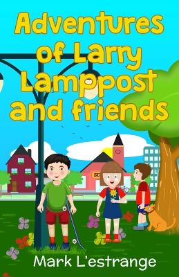 Book cover for Adventures of Larry Lamppost and Friends