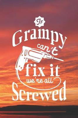 Book cover for If Grampy Can't Fix It We're All Screwed