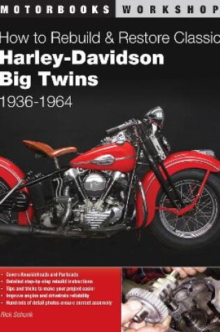 Cover of How to Rebuild and Restore Classic Harley-Davidson Big Twins 1936-1964