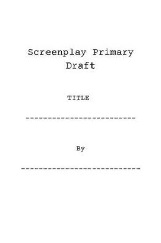 Cover of Screenplay Primary Draft