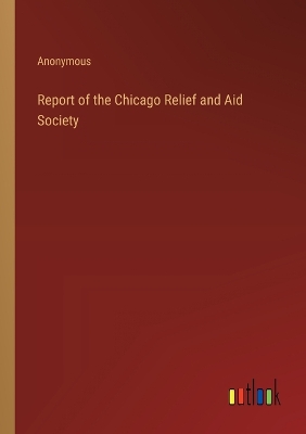 Book cover for Report of the Chicago Relief and Aid Society