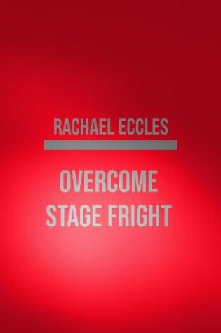 Cover of Overcome Stage Fright, Conquer Performance Anxiety Hypnotherapy for Public Speaking, Musicians, Actors & Performers, Hypnosis CD