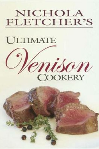 Cover of Nichola Fletcher's Ultimate Venison Cookery