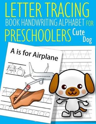 Book cover for Letter Tracing Book Handwriting Alphabet for Preschoolers Cute Dog