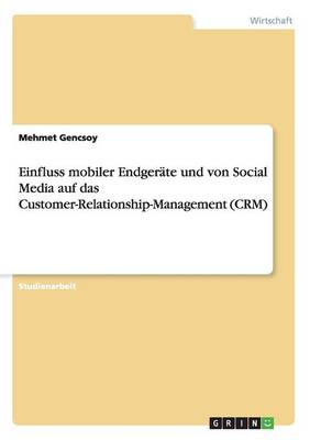 Cover of Einfluss mobiler Endgeräte und von Social Media auf das Customer-Relationship-Management (CRM)