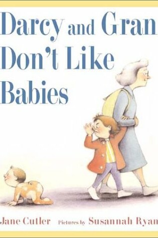 Cover of Darcy and Gran Don't Like Babies
