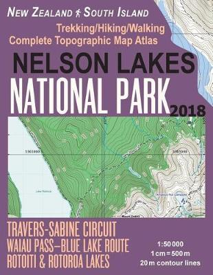 Book cover for Nelson Lakes National Park Trekking/Hiking/Walking Complete Topographic Map Atlas Travers-Sabine Circuit Rotoiti & Rotoroa Lakes New Zealand South Island 1