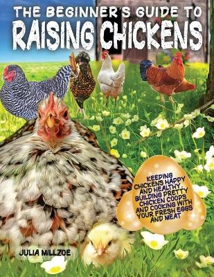 Cover of The Beginner's Guide to Raising Chickens