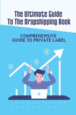 Cover of The Ultimate Guide To The Dropshipping Book