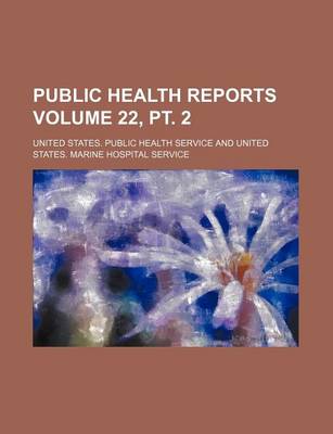 Book cover for Public Health Reports Volume 22, PT. 2