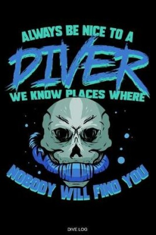 Cover of Always Be Nice To A Diver