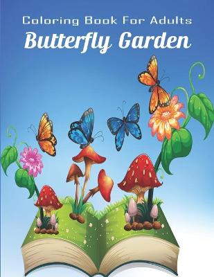 Book cover for Coloring Book For Adults Butterfly Garden