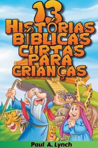 Cover of 13 Histórias Bíblicas Curtas Para Crianças
