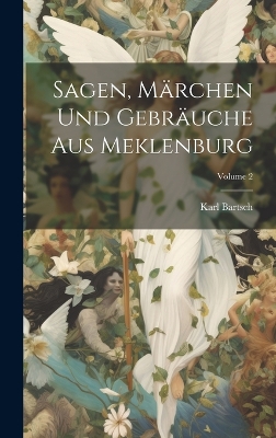 Book cover for Sagen, Märchen Und Gebräuche Aus Meklenburg; Volume 2