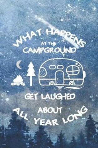 Cover of What Happens At The Campground Get Laughed About All Year Long