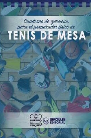 Cover of Cuaderno de Ejercicios para el Preparador Fisico de Tenis de Mesa