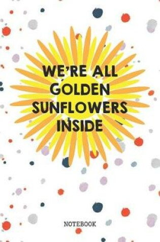 Cover of We're All Golden Sunflowers Inside