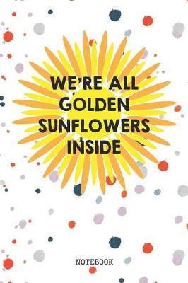 Book cover for We're All Golden Sunflowers Inside
