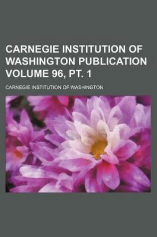 Cover of Carnegie Institution of Washington Publication Volume 96, PT. 1