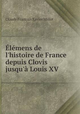 Book cover for Élémens de l'histoire de France depuis Clovis jusqu'à Louis XV