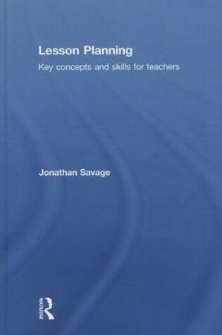 Cover of Lesson Planning: Key Concepts and Skills for Teachers