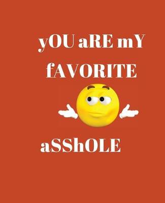 Book cover for You Are My Favorite Asshole