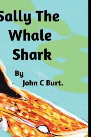 Cover of Sally The Whale Shark.