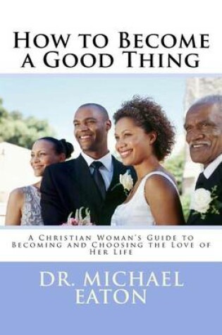 Cover of How to Become a Good Thing