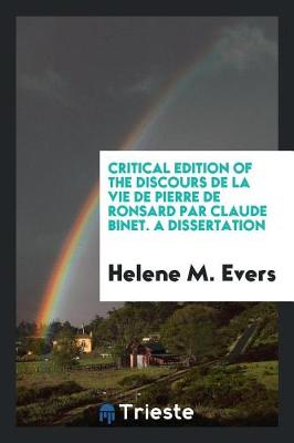 Book cover for Critical Edition of the Discours de la Vie de Pierre de Ronsard Par Claude Binet / [edited] by Helene M. Evers