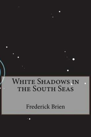 Cover of White Shadows in the South Seas