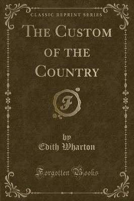 Book cover for The Custom of the Country (Classic Reprint)