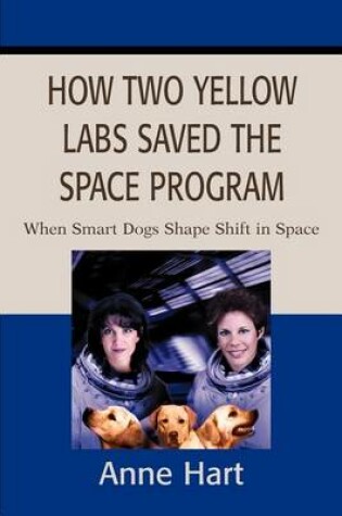 Cover of How Two Yellow Labs Saved the Space Program