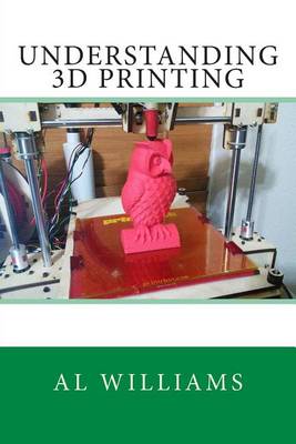 Book cover for Understanding 3D Printing