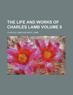 Book cover for The Life and Works of Charles Lamb Volume 9