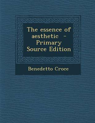 Book cover for The Essence of Aesthetic - Primary Source Edition