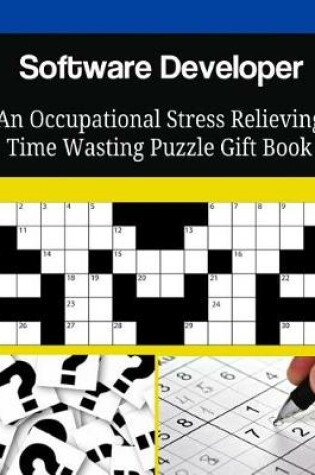 Cover of Software Developer An Occupational Stress Relieving Time Wasting Puzzle Gift Boo