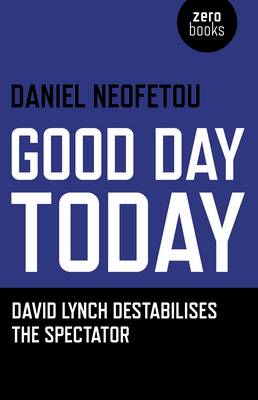 Book cover for Good Day Today – David Lynch Destabilises The Spectator