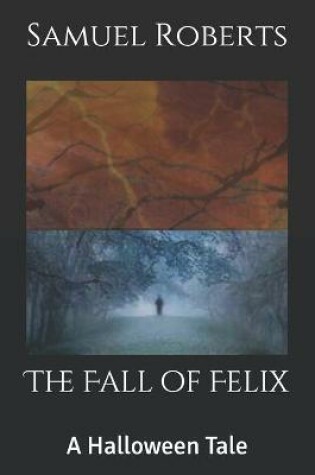 Cover of The Fall of Felix