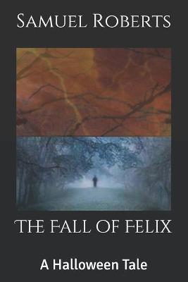 Book cover for The Fall of Felix