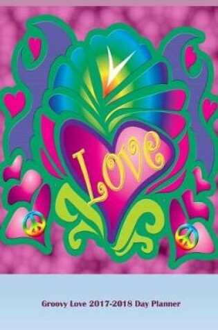 Cover of Groovy Love 2017-2018 Day Planner