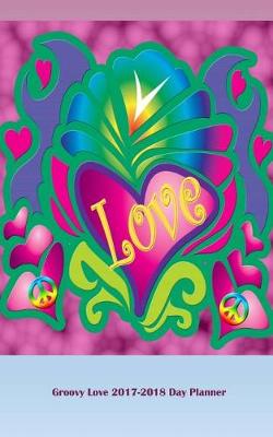 Book cover for Groovy Love 2017-2018 Day Planner