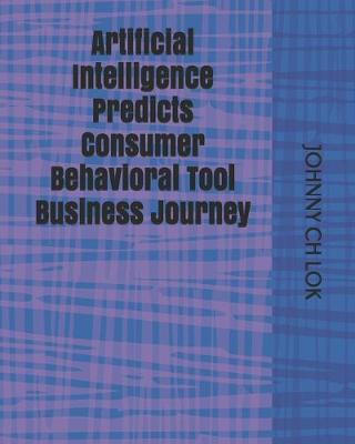 Book cover for Artificial Intelligence Predicts Consumer Behavioral Tool Business Journey