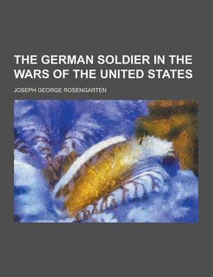 Book cover for The German Soldier in the Wars of the United States